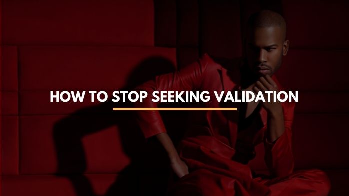 How to Stop Seeking Validation and Being a People Pleaser