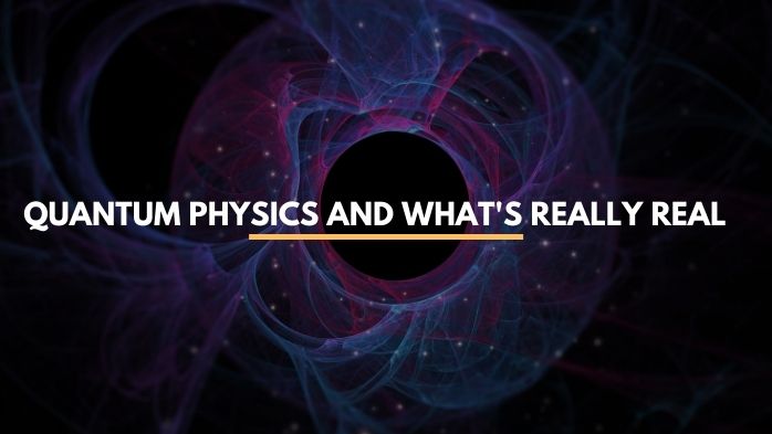 Quantum Physics and What's Really "Real"