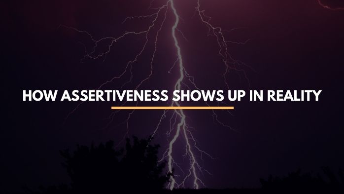 How Assertiveness Shows Up In the Real World