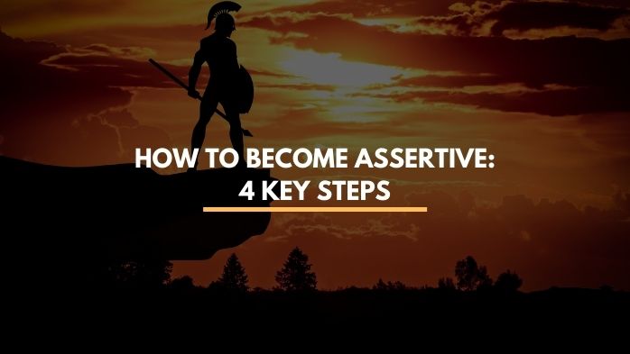 How to Become Assertive: 4 Key Steps