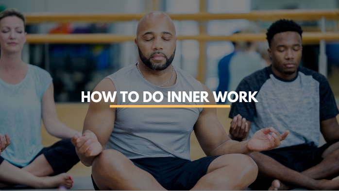 how to do the inner work