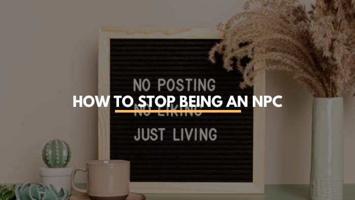 how to stop being an npc