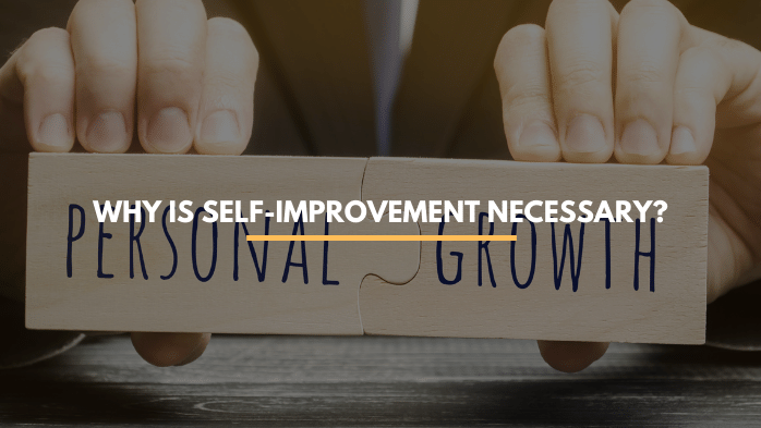why is self-improvement necessary? | guide to self-improvement
